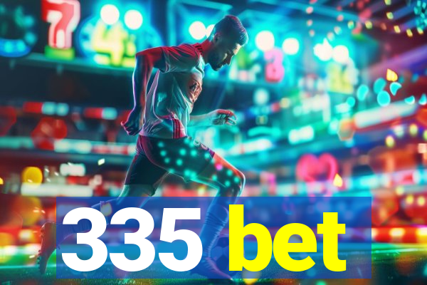 335 bet