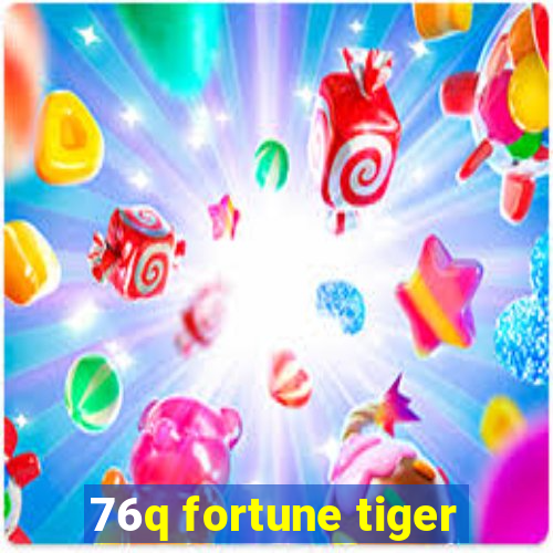 76q fortune tiger