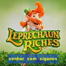 sonhar com ciganos jogo do bicho