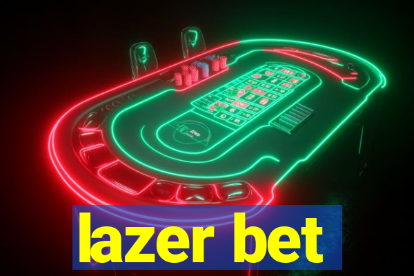 lazer bet