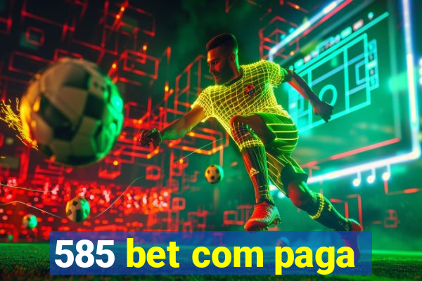 585 bet com paga