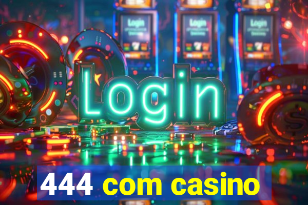 444 com casino