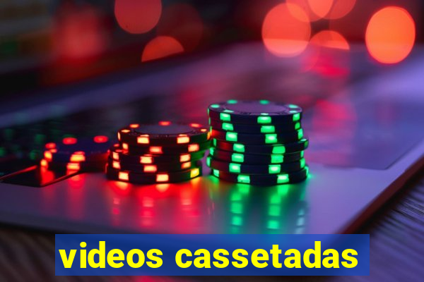 videos cassetadas