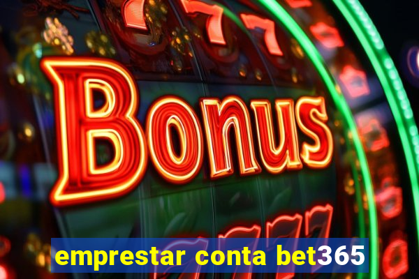 emprestar conta bet365