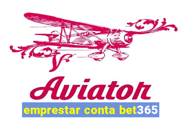 emprestar conta bet365