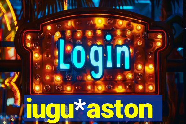 iugu*aston