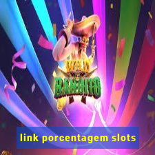 link porcentagem slots