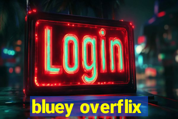 bluey overflix