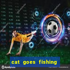 cat goes fishing free download