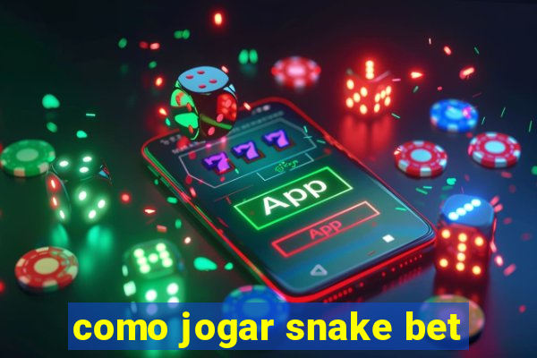 como jogar snake bet