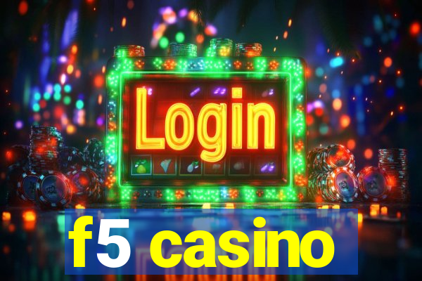 f5 casino