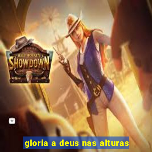 gloria a deus nas alturas