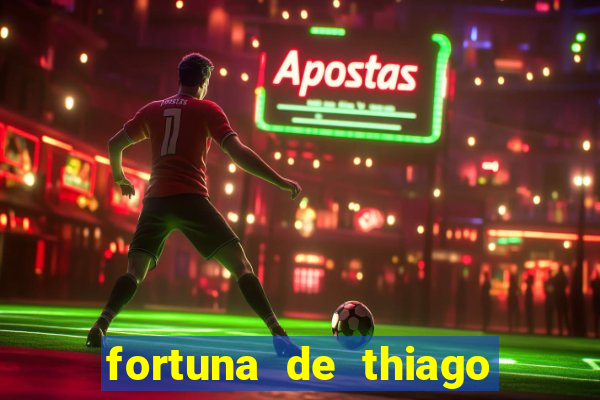 fortuna de thiago finch 2024
