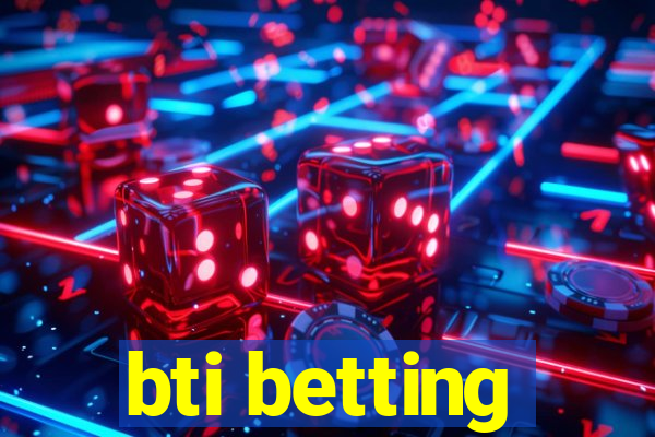 bti betting