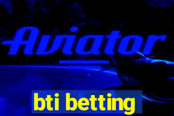 bti betting