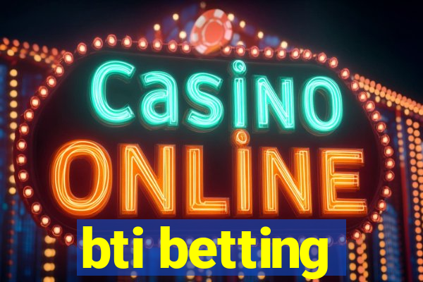 bti betting