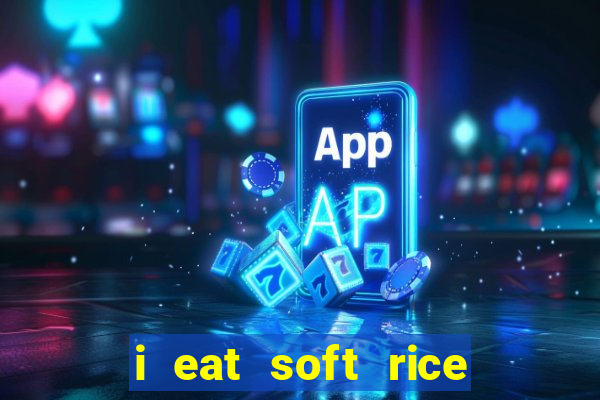 i eat soft rice in another world em português