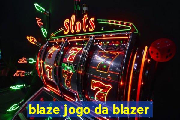 blaze jogo da blazer
