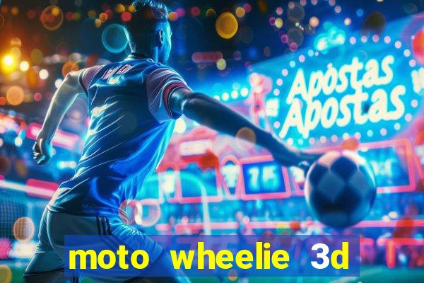 moto wheelie 3d dinheiro infinito