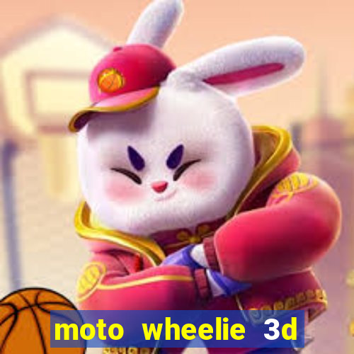 moto wheelie 3d dinheiro infinito