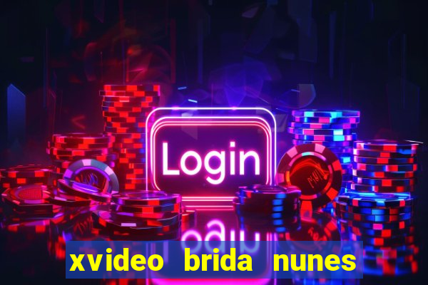 xvideo brida nunes e kid