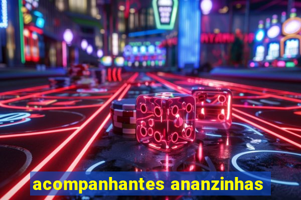 acompanhantes ananzinhas