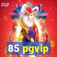 85 pgvip