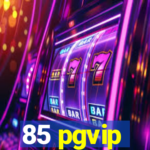 85 pgvip