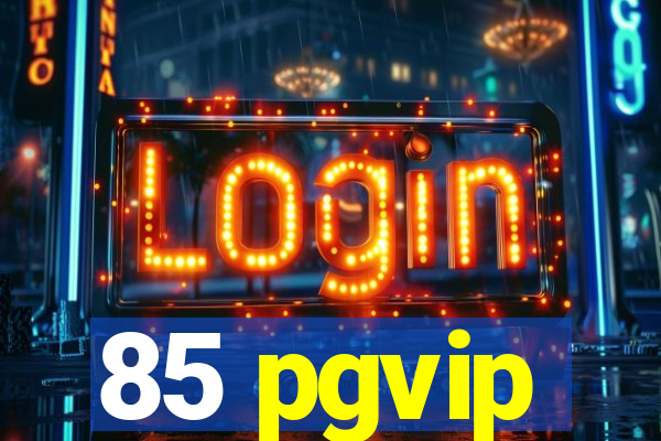 85 pgvip