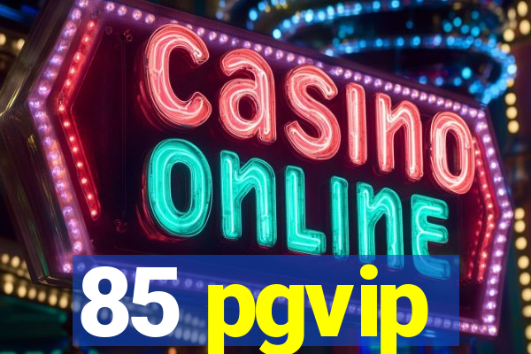 85 pgvip