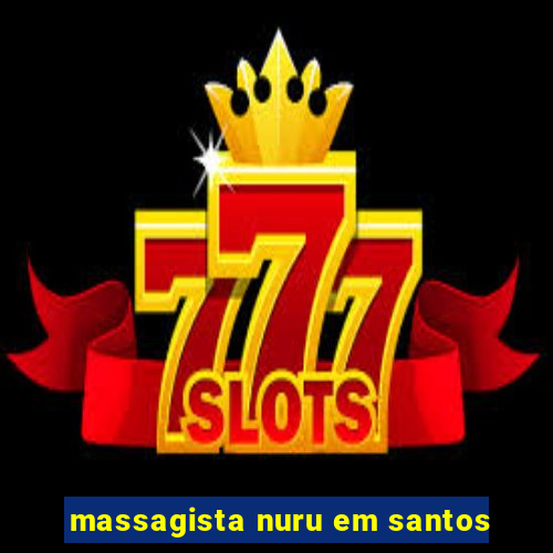 massagista nuru em santos