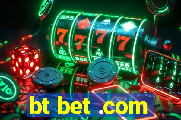 bt bet .com