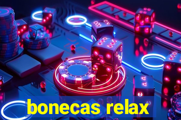 bonecas relax