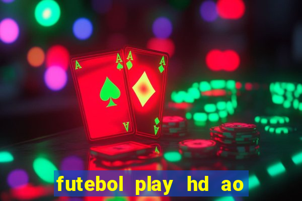 futebol play hd ao vivo agora