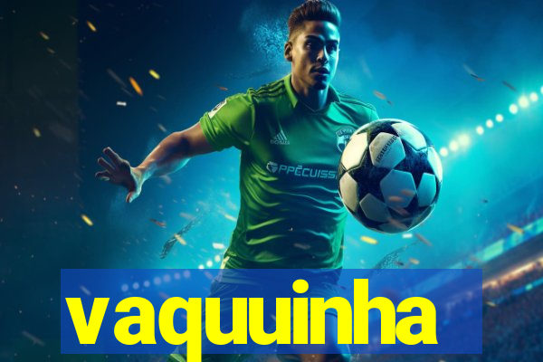vaquuinha