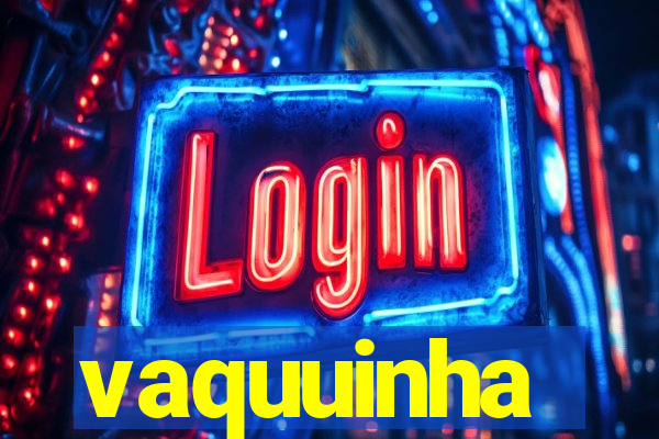 vaquuinha