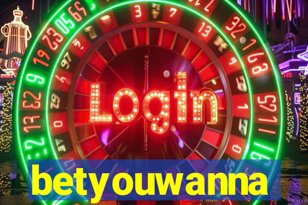 betyouwanna