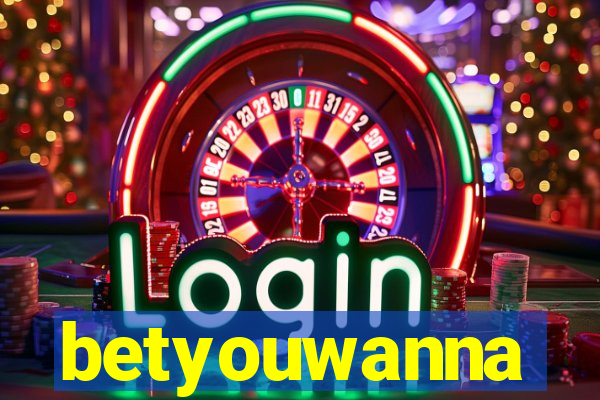 betyouwanna