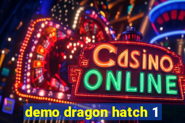 demo dragon hatch 1