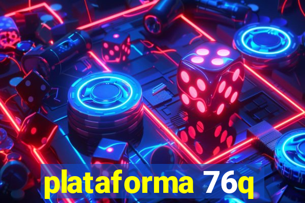 plataforma 76q