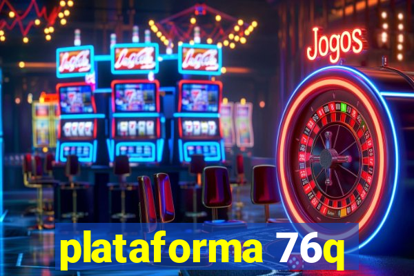 plataforma 76q