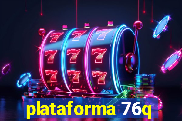 plataforma 76q