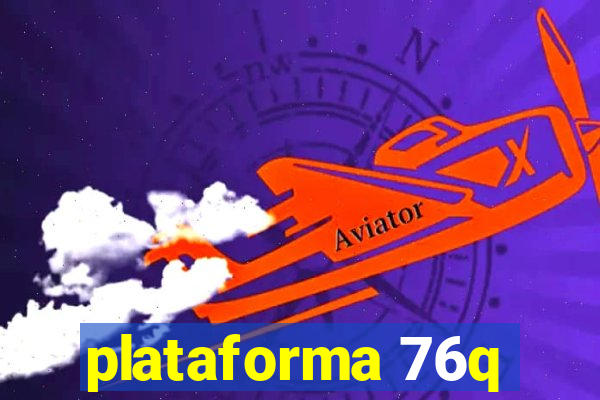 plataforma 76q
