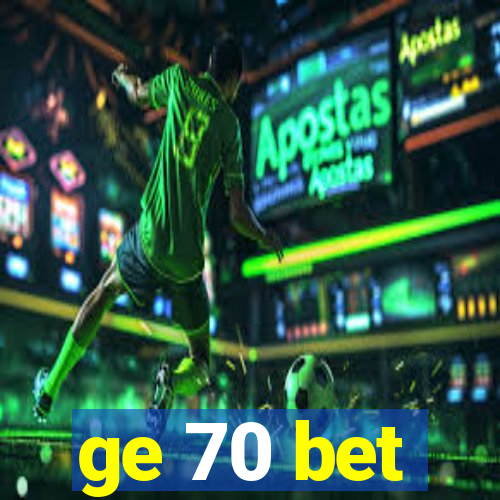 ge 70 bet