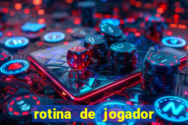 rotina de jogador de futebol