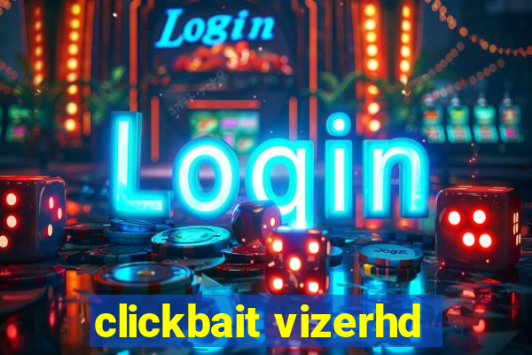 clickbait vizerhd