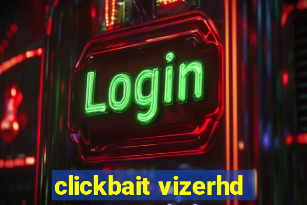 clickbait vizerhd
