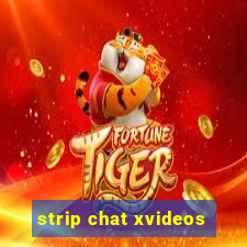 strip chat xvideos
