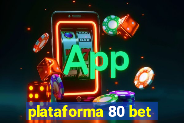 plataforma 80 bet
