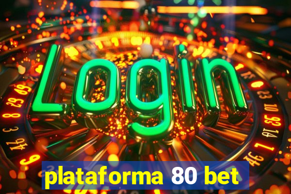 plataforma 80 bet